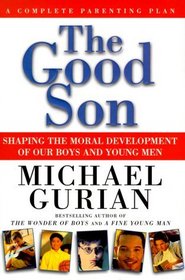 The Good Son : A Complete Parenting Plan