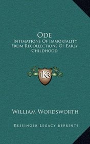 Ode: Intimations Of Immortality From Recollections Of Early Childhood