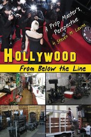 HOLLYWOOD From Below the Line: A Prop Master'??s Perspective