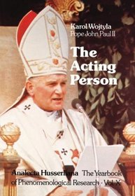 The Acting Person : A Contribution to Phenomenological Anthropology (Analecta Husserliana)