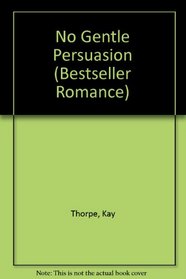 No Gentle Persuasion (Bestseller Romance)