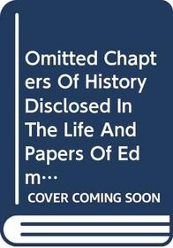 Omitted chapters of history disclosed in the life and papers of Edmund Randolph