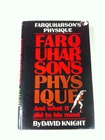 Farquharson's Physique and What It Did To His Mind