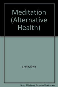 ALTERNATIVE HEALTH: MEDITATION