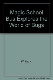 Magic School Bus Explores the World of Bugs
