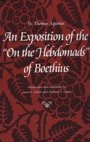 An Exposition of the 'on the Hebdomads' of Boethius (Thomas Aquinas in Translation)