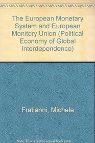 The European Monetary System and European Monetary Union (Political Economy of Global Interdependence)