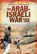 The Arab-Israeli War Since 1948 (Living Through)