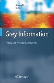 Grey Information: Theory and Practical Applications (Advanced Information and Knowledge Processing)