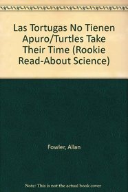 Las Tortugas No Tienen Apuro/Turtles Take Their Time (Fowler, Allan. Rookie Read-About Science.) (Spanish Edition)