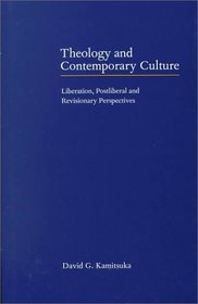 Theology and Contemporary Culture : Liberation, Postliberal and Revisionary Perspectives