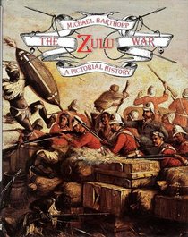 The Zulu War: A pictorial history