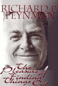 The Pleasure of Finding Things Out: The Best Short Works of Richard P. Feynman