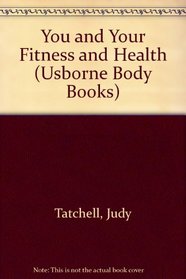 You and Your Fitness and Health (Usborne Body Books)
