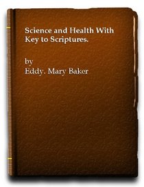Science and Health With Key to the Scriptu