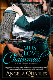 Must Love Chainmail: A Time Travel Romance (Volume 2)