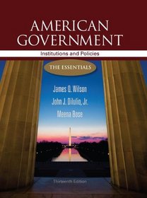 American Government: Institutions and Policies: The Essentials