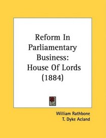 Reform In Parliamentary Business: House Of Lords (1884)