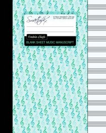 Blank Sheet Music: Music Manuscript Paper / Staff Paper / Musicians Notebook [ Book Bound (Perfect Binding) * 12 Stave * 100 pages * Large * Treble Clefs ] (Composition Books - Music Manuscript Paper)