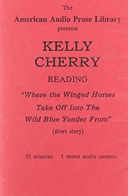 Kelly Cherry: Where the Winged Horses Take Off into the Wild Blue Yonder From/Readings