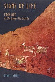 Signs of Life: Rock Art of the Upper Rio Grande