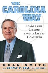 The Carolina Way : Leadership Lessons from a Life in Coaching