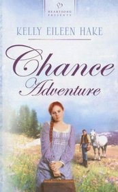 Chance Adventure (Kentucky Chances, Bk 2) (Heartsong Presents, No 664)