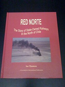Red Norte: Story of State-owned Railways in the North of Chile