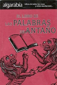 Palabras de antano (Coleccion Algarabia) (Spanish Edition)