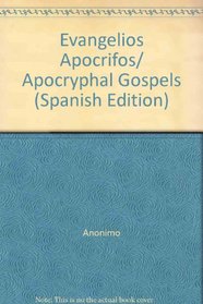 Evangelios Apocrifos/ Apocryphal Gospels (Spanish Edition)
