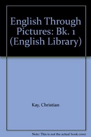 English Through Pictures: Bk. 1 (English Library)