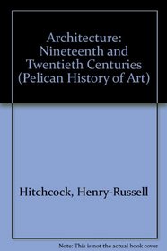 Architecture: Nineteenth and Twentieth Centuries (Hist of Art)