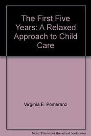 The first five years;: A relaxed approach to child care,
