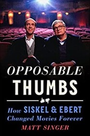 Opposable Thumbs: How Siskel & Ebert Changed Movies Forever