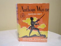 Anthony Wayne: Daring Boy (Childhood of Famous Americans)