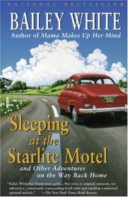 Sleeping at the Starlite Motel : and Other Adventures on the Way Back Home