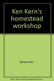 Ken Kern's homestead workshop