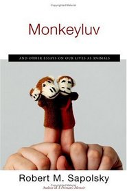 Monkeyluv : And Other Essays on Our Lives as Animals