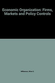 Economic Organization: Firms, Markets and Policy Controls
