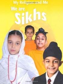 We are Sikhs (My Religion & Me)