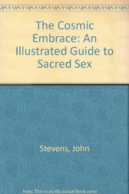 The Cosmic Embrace: An Illustrated Guide to Sacred Sex
