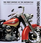 100 Motorcycles, 100 Years: The First Century of the Motorcycle