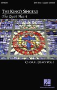 The Quiet Heart: Choral Essays Volume 1 (King's Singer's Choral)