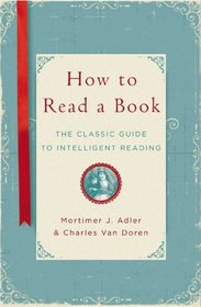 How to Read a Book: The Classic Guide to Intelligent Reading