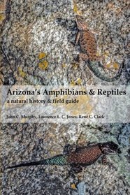 Arizona's Amphibians & Reptiles: a natural history & field guide