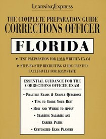 Corrections Officer: Florida: Complete Preparations Guide (Learning Express Law Enforcement Series Florida)