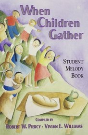 When Children Gather: Student Melody Book/G4806P