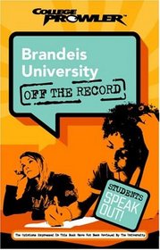 Brandeis University: Off the Record (College Prowler) (College Prowler: Brandeis University Off the Record)