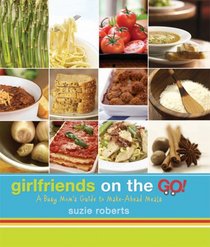 Girlfriends on the Go!: A Busy Mom's Guide to Make-Ahead Meals