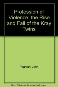 Profession of Violence: the Rise and Fall of the Kray Twins